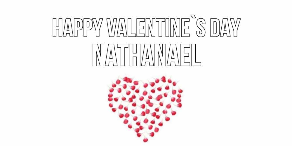 Greetings card с именем, Nathanael Happy Valentine`s Day сердечко для любимой Greetings with text for free download 